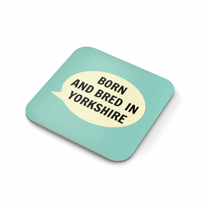 Born & Bred in Yorkshire Coaster